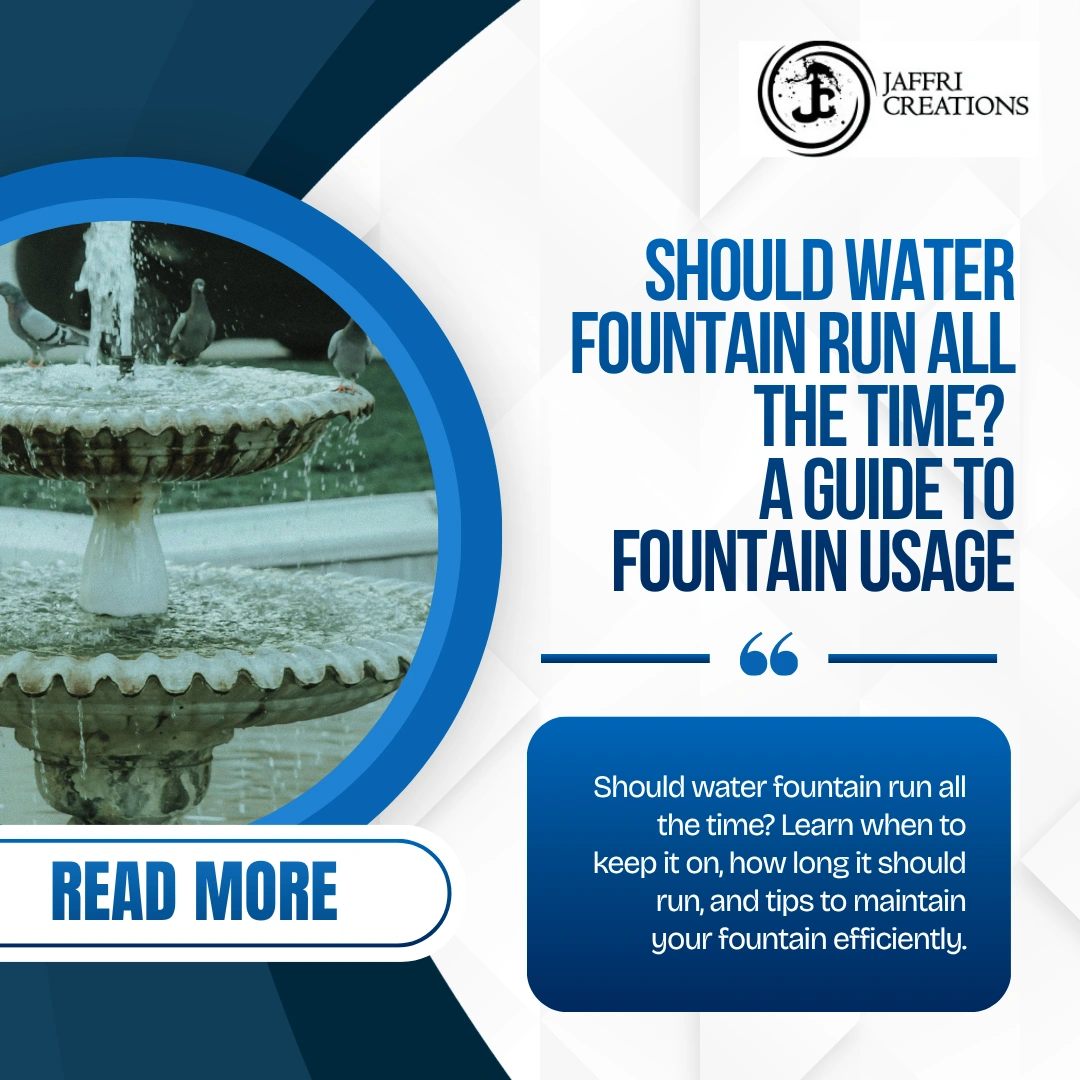 should water fountain run all the time
