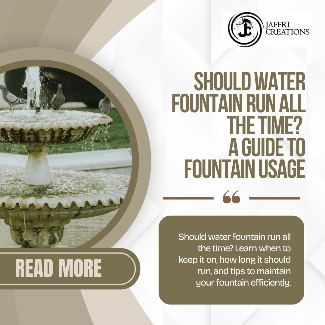 should water fountain run all the time