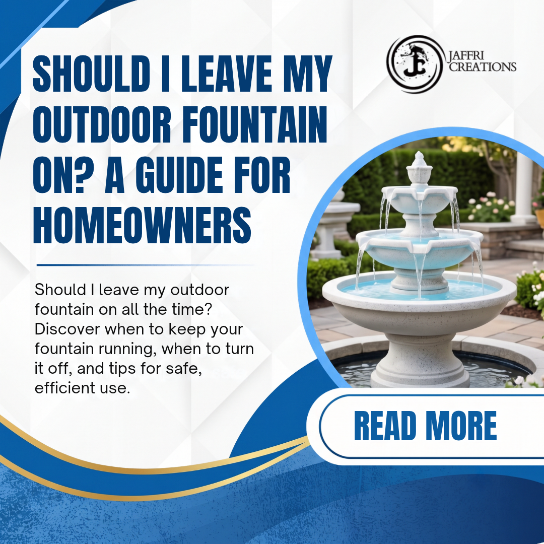 should i leave my outdoor fountain on